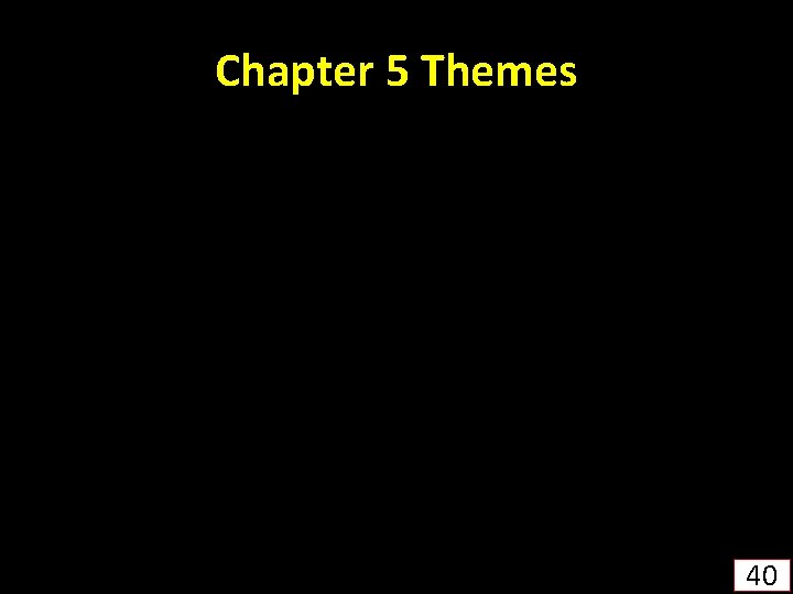 Chapter 5 Themes 40 