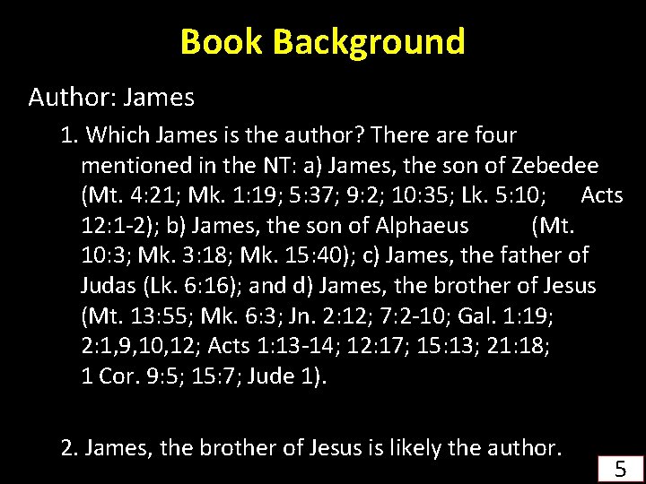 Book Background Author: James 1. Which James is the author? There are four mentioned