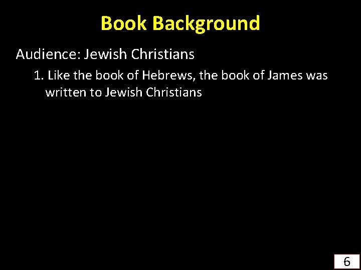 Book Background Audience: Jewish Christians 1. Like the book of Hebrews, the book of