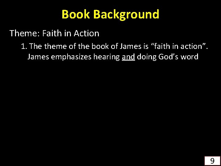 Book Background Theme: Faith in Action 1. The theme of the book of James