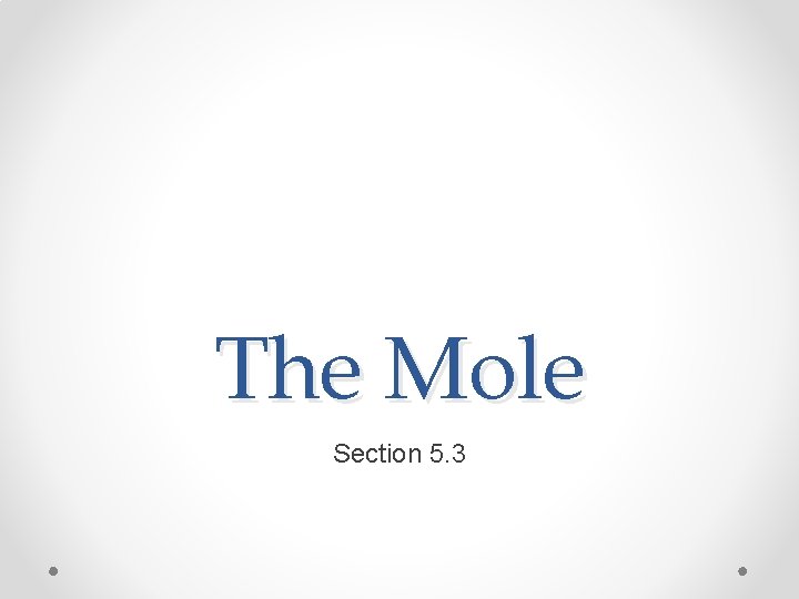 The Mole Section 5. 3 