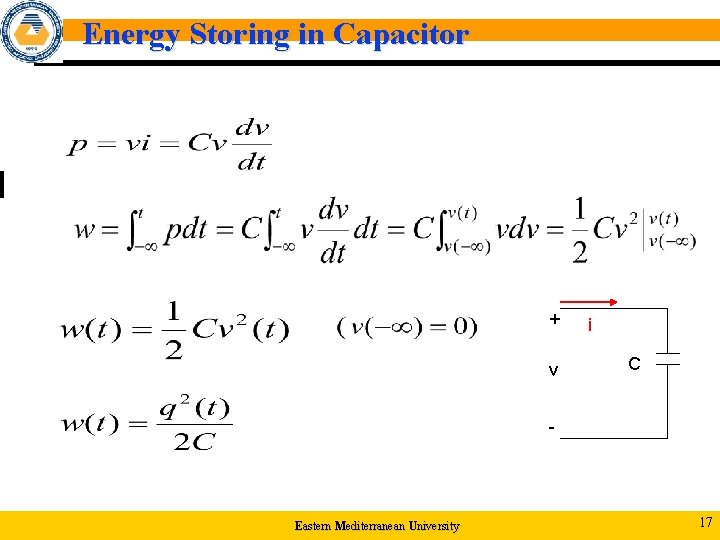 Energy Storing in Capacitor + v i C - Eastern Mediterranean University 17 