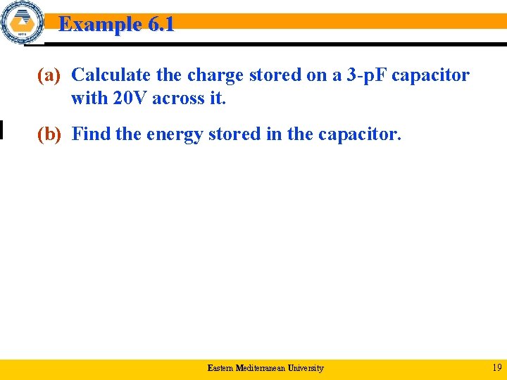 Example 6. 1 (a) Calculate the charge stored on a 3 -p. F capacitor