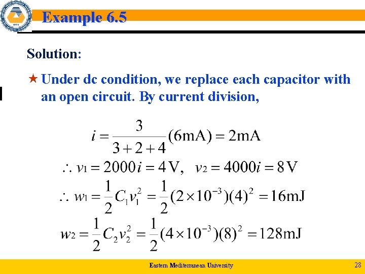 Example 6. 5 Solution: « Under dc condition, we replace each capacitor with an