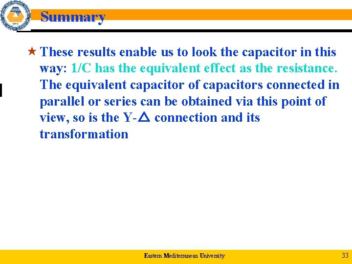 Summary « These results enable us to look the capacitor in this way: 1/C