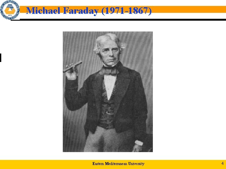 Michael Faraday (1971 -1867) Eastern Mediterranean University 4 