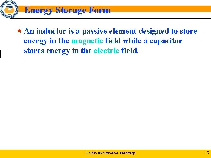 Energy Storage Form « An inductor is a passive element designed to store energy