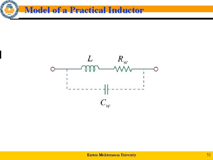 Model of a Practical Inductor Eastern Mediterranean University 51 