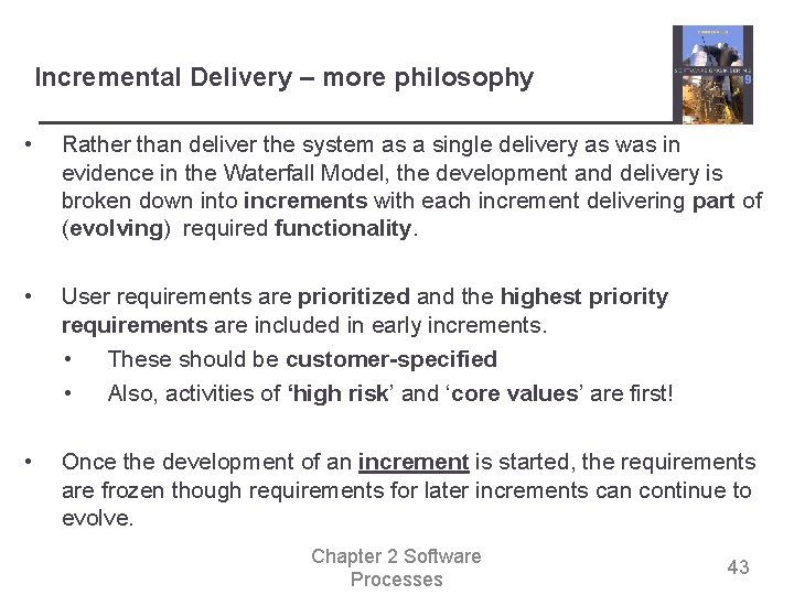Incremental Delivery – more philosophy • Rather than deliver the system as a single