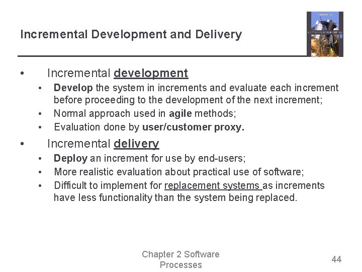 Incremental Development and Delivery • Incremental development • • Develop the system in increments