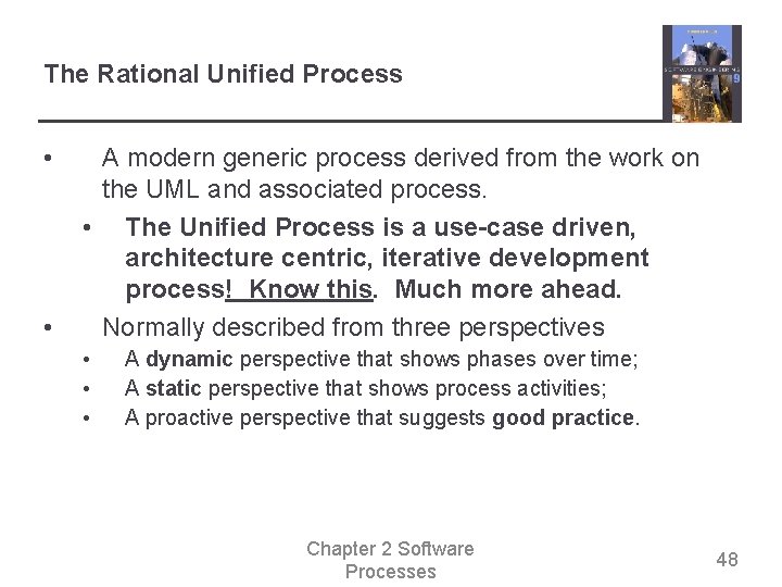 The Rational Unified Process • • A modern generic process derived from the work