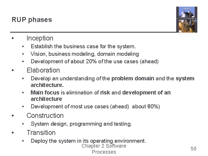 RUP phases • Inception • • Establish the business case for the system. Vision,