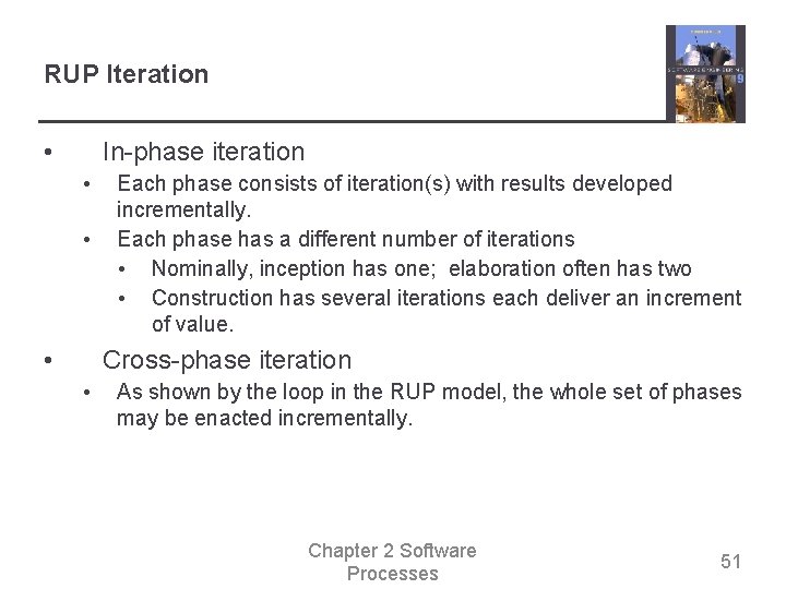 RUP Iteration • In-phase iteration • • • Each phase consists of iteration(s) with