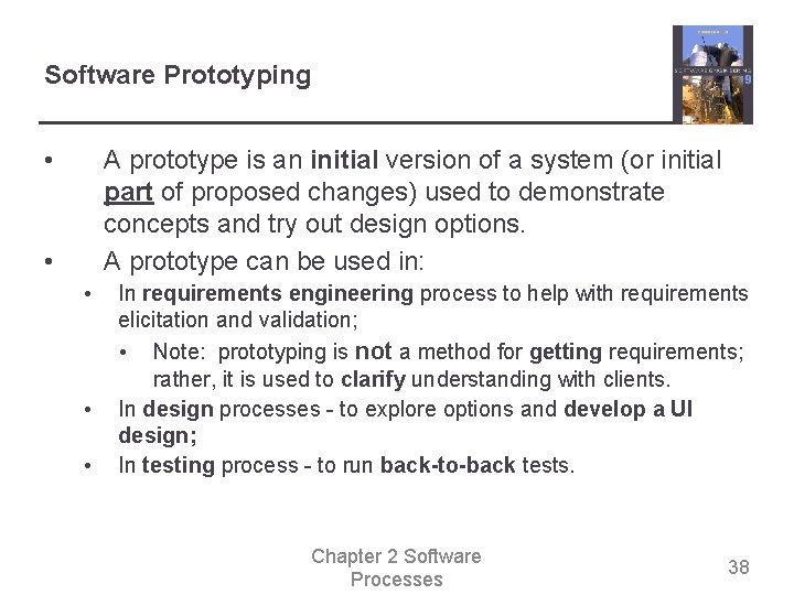 Software Prototyping • A prototype is an initial version of a system (or initial