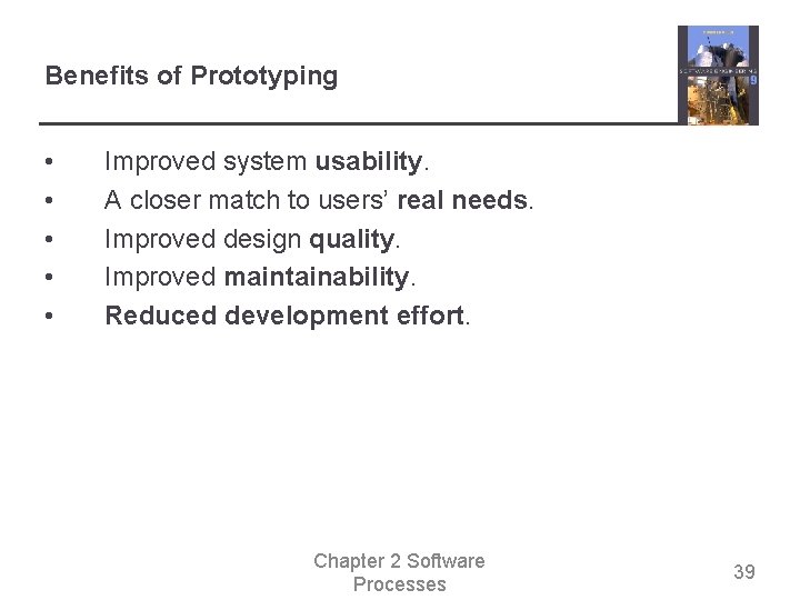 Benefits of Prototyping • • • Improved system usability. A closer match to users’