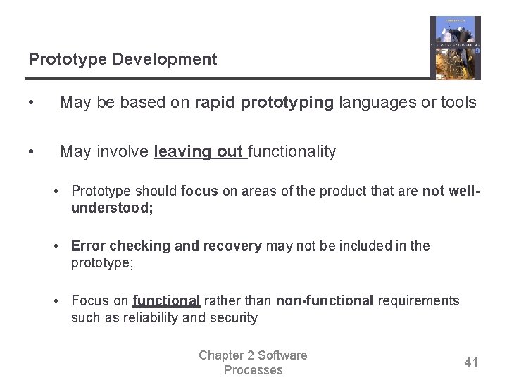 Prototype Development • May be based on rapid prototyping languages or tools • May