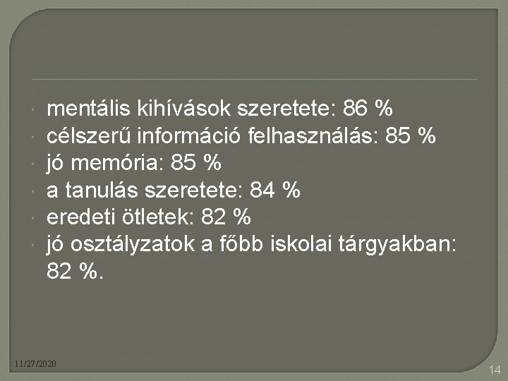 mentális kihívások szeretete: 86 % célszerű információ felhasználás: 85 % jó memória: 85 %