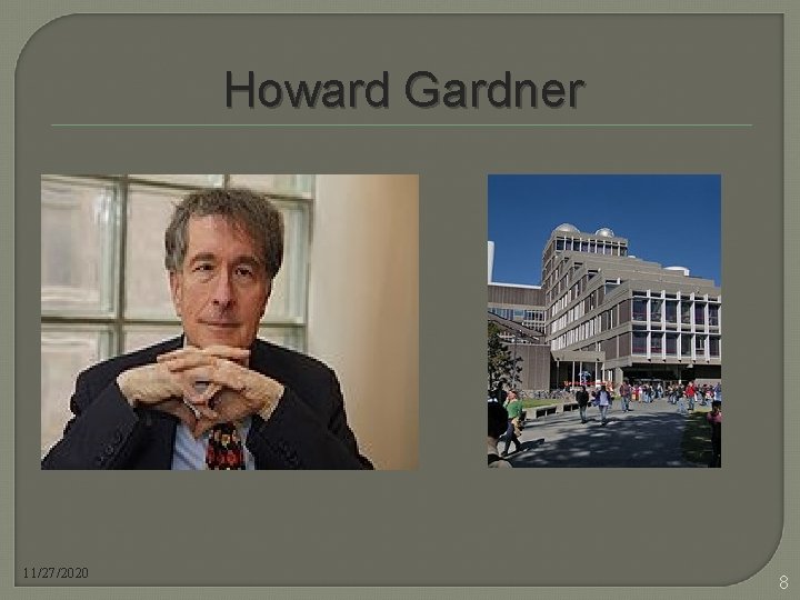 Howard Gardner 11/27/2020 8 