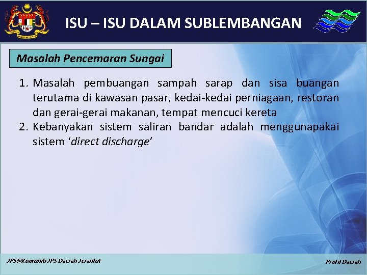 ISU – ISU DALAM SUBLEMBANGAN Masalah Pencemaran Sungai 1. Masalah pembuangan sampah sarap dan