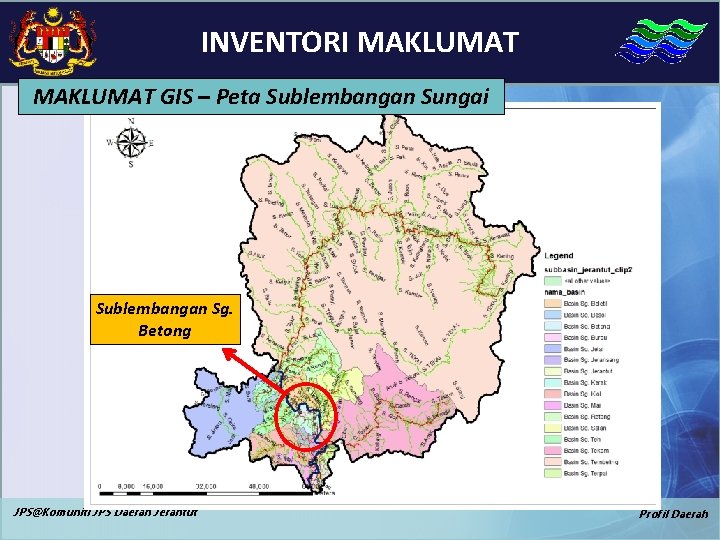 INVENTORI MAKLUMAT GIS – Peta Sublembangan Sungai Sublembangan Sg. Betong JPS@Komuniti JPS Daerah Jerantut