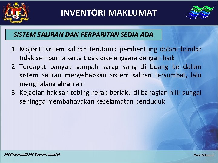 INVENTORI MAKLUMAT SISTEM SALIRAN DAN PERPARITAN SEDIA ADA 1. Majoriti sistem saliran terutama pembentung