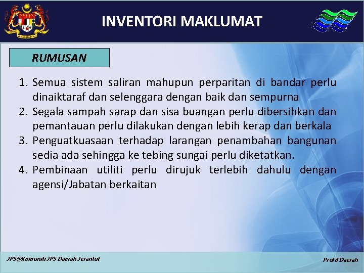 INVENTORI MAKLUMAT RUMUSAN 1. Semua sistem saliran mahupun perparitan di bandar perlu dinaiktaraf dan