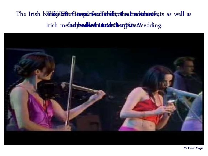 The Irish band, They The oftenthis Corrs, used the fiddle, traditional tininstruments whistle, as