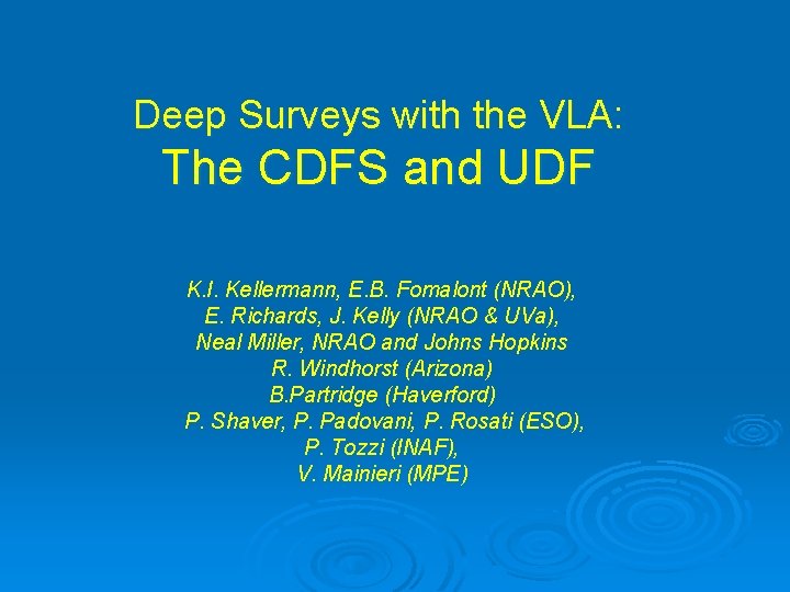 Deep Surveys with the VLA: The CDFS and UDF K. I. Kellermann, E. B.