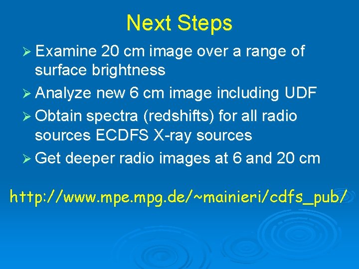 Next Steps Ø Examine 20 cm image over a range of surface brightness Ø