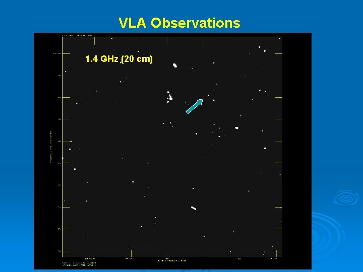 VLA Observations 1. 4 GHz (20 cm) 