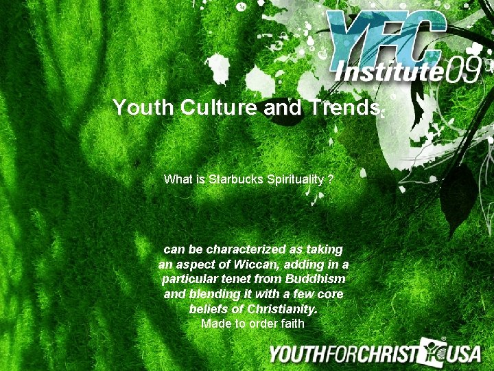 Youth Culture and Trends What is Starbucks Spirituality ? can be characterized as taking