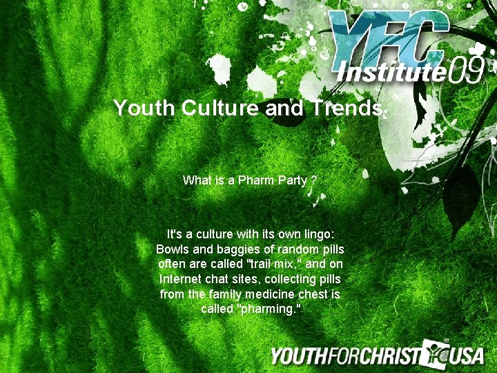 Youth Culture and Trends What is a Pharm Party ? It's a culture with