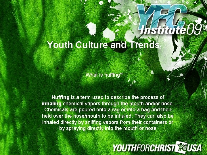 Youth Culture and Trends What is huffing? Huffing is a term used to describe