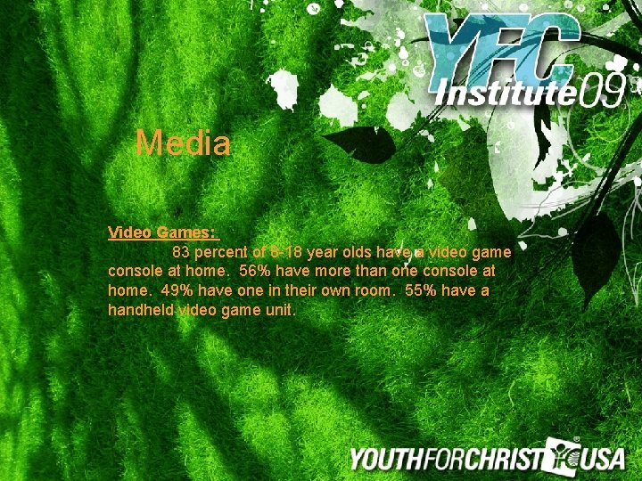 Media Video Games: 83 percent of 8 -18 year olds have a video game