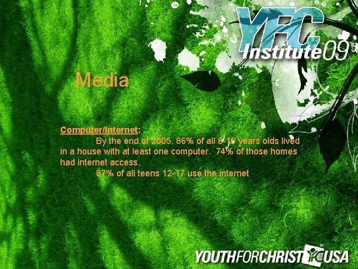 Media Computer/Internet: By the end of 2005, 86% of all 8 -18 years olds