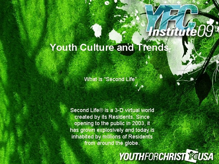 Youth Culture and Trends What is “Second Life” Second Life® is a 3 -D