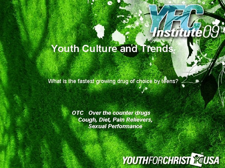 Youth Culture and Trends What is the fastest growing drug of choice by teens?