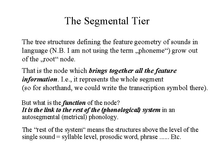 The Segmental Tier The tree structures defining the feature geometry of sounds in language