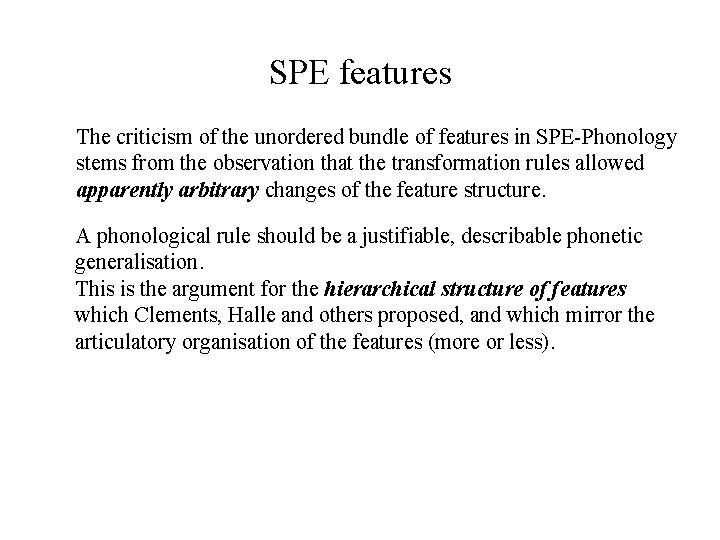 SPE features The criticism of the unordered bundle of features in SPE-Phonology stems from