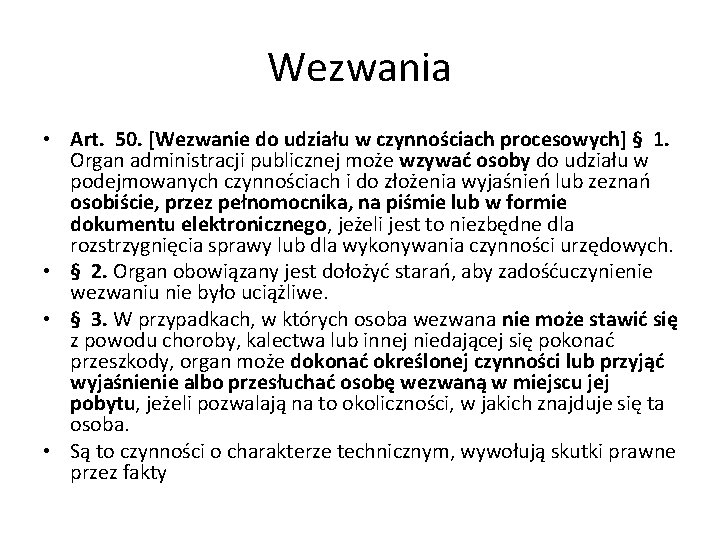 Wezwania • Art. 50. [Wezwanie do udziału w czynnościach procesowych] § 1. Organ administracji