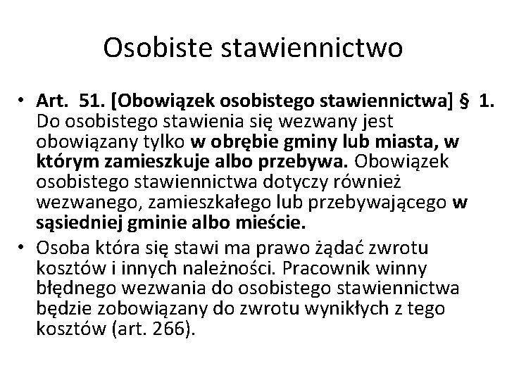 Osobiste stawiennictwo • Art. 51. [Obowiązek osobistego stawiennictwa] § 1. Do osobistego stawienia się