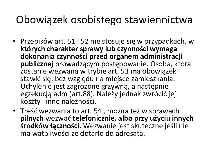 Obowiązek osobistego stawiennictwa • Przepisów art. 51 i 52 nie stosuje się w przypadkach,