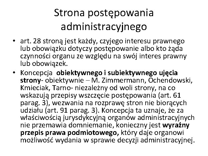 Strona postępowania administracyjnego • art. 28 stroną jest każdy, czyjego interesu prawnego lub obowiązku