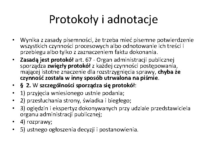 Protokoły i adnotacje • Wynika z zasady pisemności, że trzeba mieć pisemne potwierdzenie wszystkich