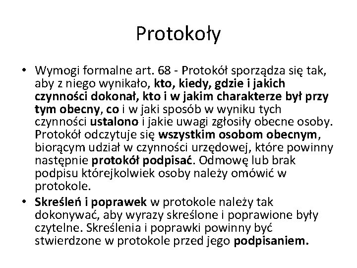 Protokoły • Wymogi formalne art. 68 - Protokół sporządza się tak, aby z niego