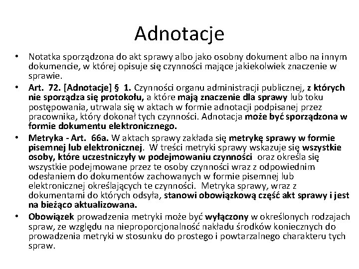 Adnotacje • Notatka sporządzona do akt sprawy albo jako osobny dokument albo na innym