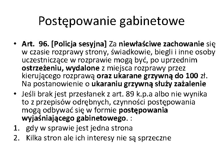 Postępowanie gabinetowe • Art. 96. [Policja sesyjna] Za niewłaściwe zachowanie się w czasie rozprawy