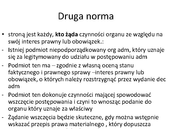 Druga norma • stroną jest każdy, kto żąda czynności organu ze względu na swój