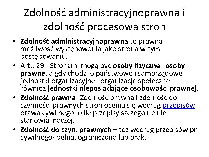 Zdolność administracyjnoprawna i zdolność procesowa stron • Zdolność administracyjnoprawna to prawna możliwość występowania jako