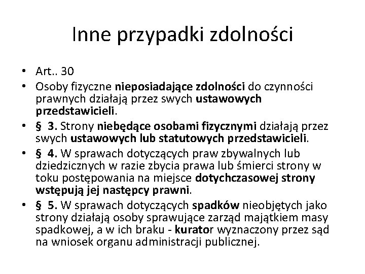 Inne przypadki zdolności • Art. . 30 • Osoby fizyczne nieposiadające zdolności do czynności